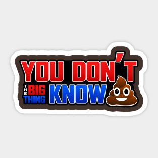 You don't know S$(T! (Big Thing Podcast) Sticker